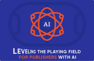 Leveling the Playing Field for Publishers With AI